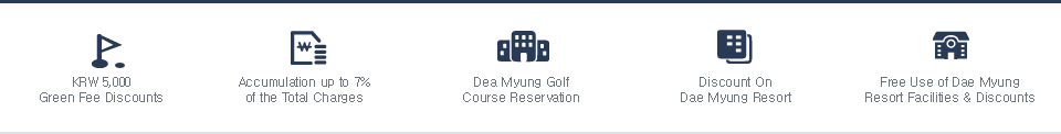 KRW 5,000 Green Fee Discounts, Accumulation up to 7% of the Total Charges, Dea Myung Golf Course Reservation, Discount On Dae Myung Resort, Free Use of Dae Myung Resort Facilities & Discounts